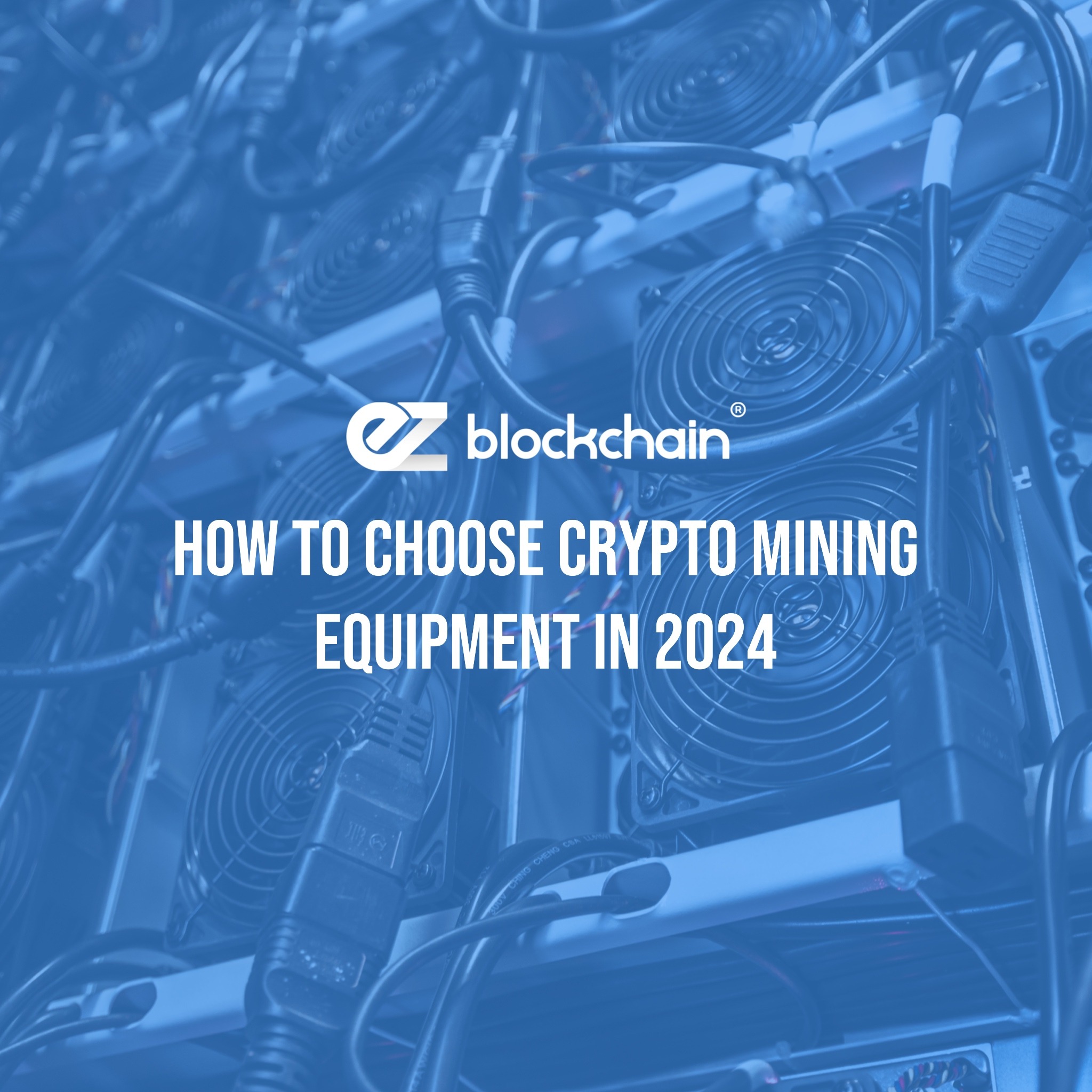How to Choose Crypto Mining Equipment in 2024