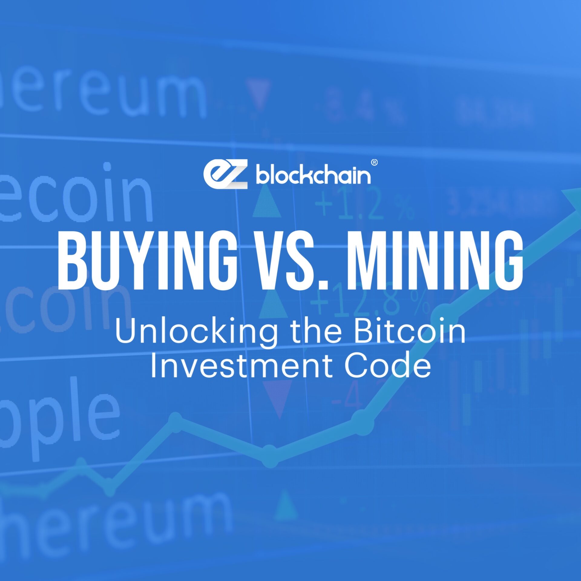 Buying Vs Mining Unlocking The Bitcoin Investment Code Ez Blockchain 4900